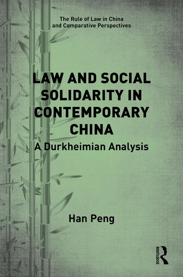 Law and Social Solidarity in Contemporary China by Han Peng