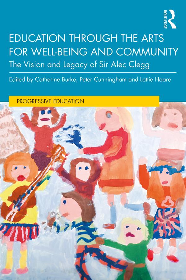 Education through the Arts for Well-Being and Community by Catherine Burke, Lottie Hoare, Peter Cunningham