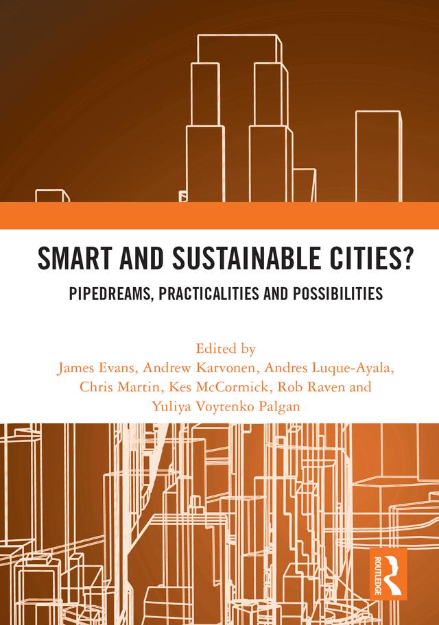 Smart and Sustainable Cities? by Andres Luque-Ayala, Andrew Karvonen, Chris Martin, James Evans, Kes McCormick, Rob Raven, Yuliya Voytenko Palgan