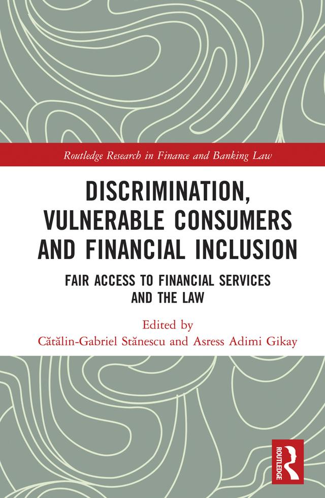 Discrimination, Vulnerable Consumers and Financial Inclusion by Asress Adimi Gikay, Cătălin-Gabriel Stănescu