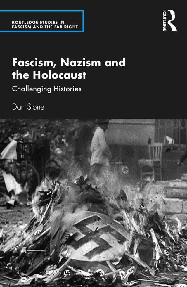 Fascism, Nazism and the Holocaust by Dan Stone