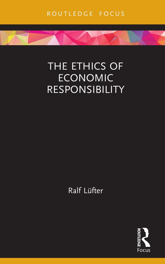 The Ethics of Economic Responsibility by Ralf Lüfter