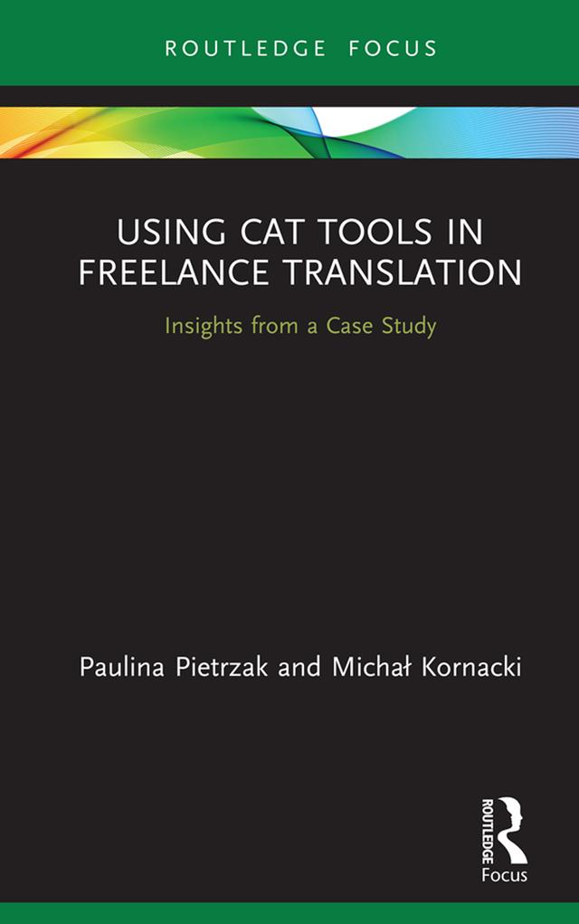 Using CAT Tools in Freelance Translation by Michal Kornacki, Paulina Pietrzak