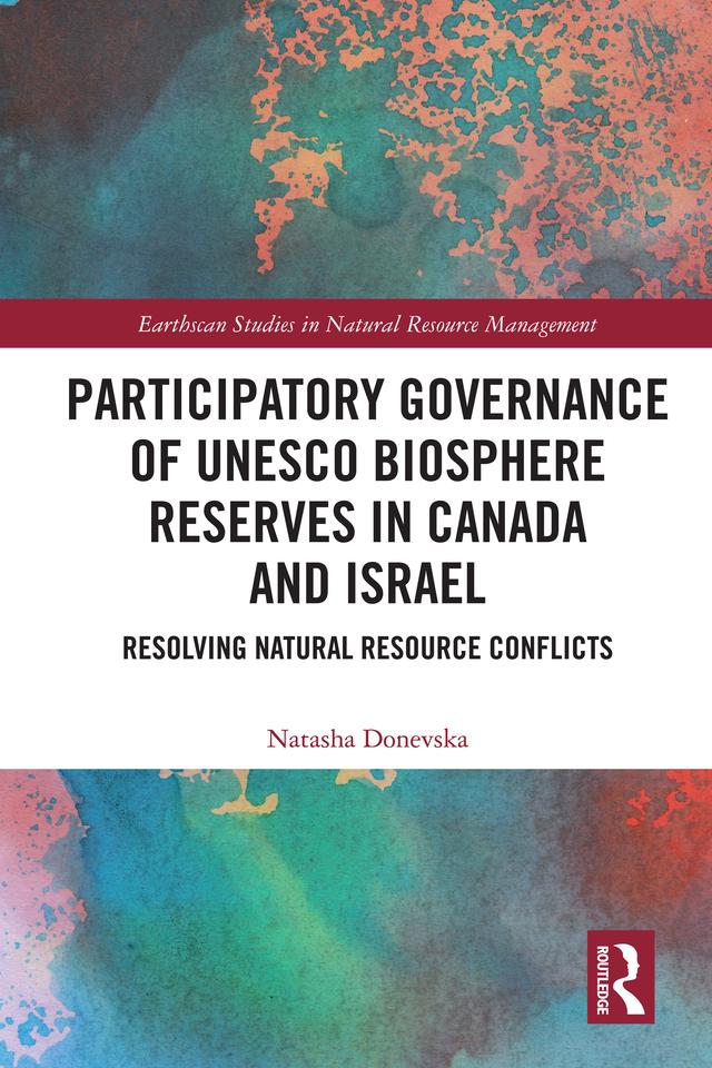 Participatory Governance of UNESCO Biosphere Reserves in Canada and Israel by Natasha Donevska