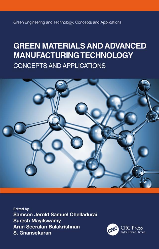 Green Materials and Advanced Manufacturing Technology by Arun Seeralan Balakrishnan, Samson Jerold Samuel Chelladurai, S. Gnanasekaran, Suresh Mayilswamy