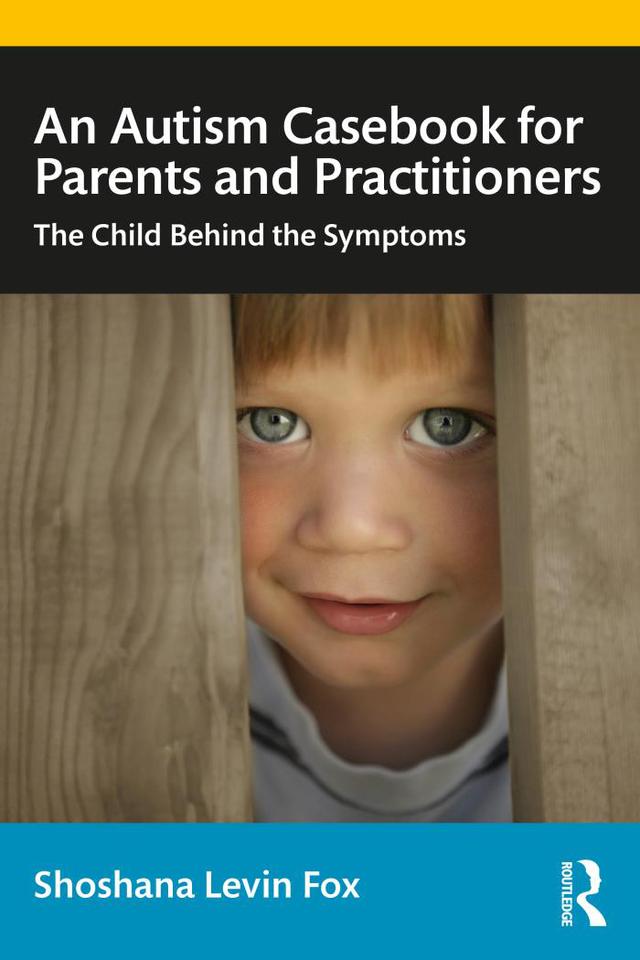 An Autism Casebook for Parents and Practitioners by Shoshana Levin Fox