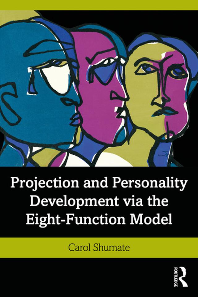 Projection and Personality Development via the Eight-Function Model by Carol Shumate