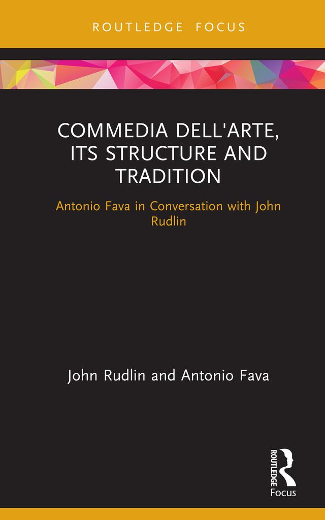 Commedia dell'Arte, its Structure and Tradition by Antonio Fava, John Rudlin
