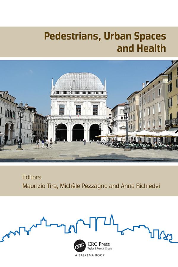 Pedestrians, Urban Spaces and Health by Anna Richiedei, Maurizio Tira, Michèle Pezzagno