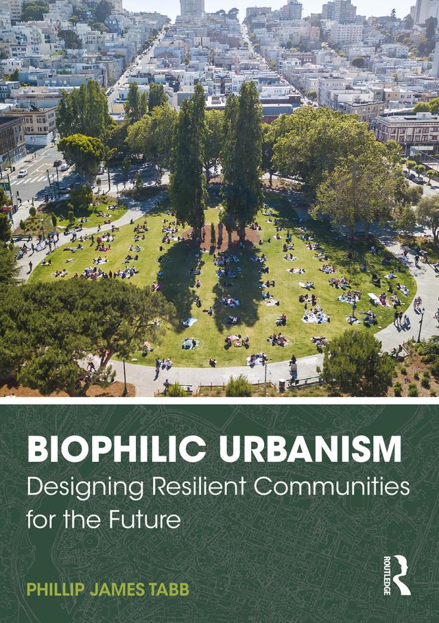 Biophilic Urbanism by Phillip James Tabb