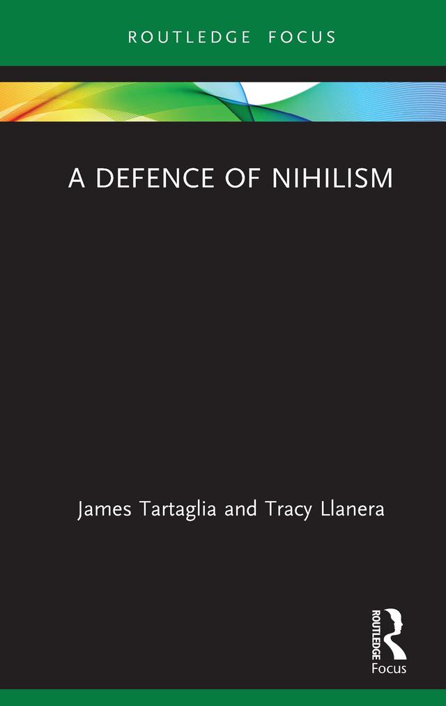 A Defence of Nihilism by James Tartaglia, Tracy Llanera