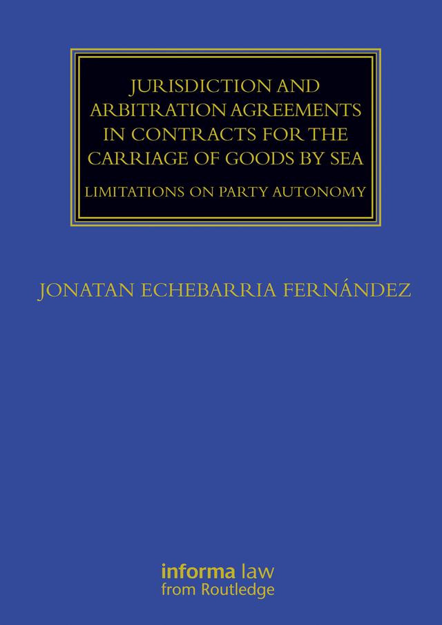 Jurisdiction and Arbitration Agreements in Contracts for the Carriage of Goods by Sea by Jonatan Echebarria Fernández