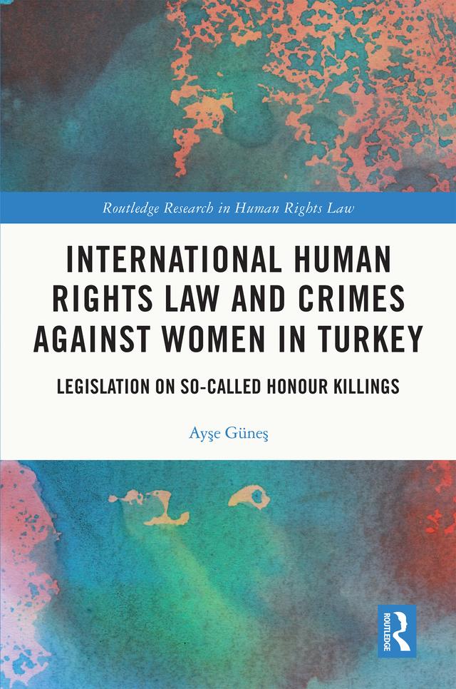 International Human Rights Law and Crimes Against Women in Turkey by Ayşe Güneş