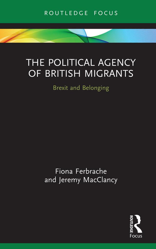 The Political Agency of British Migrants by Fiona Ferbrache, Jeremy MacClancy
