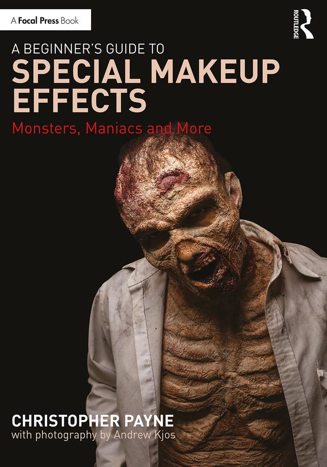 A Beginner's Guide to Special Makeup Effects by Christopher Payne