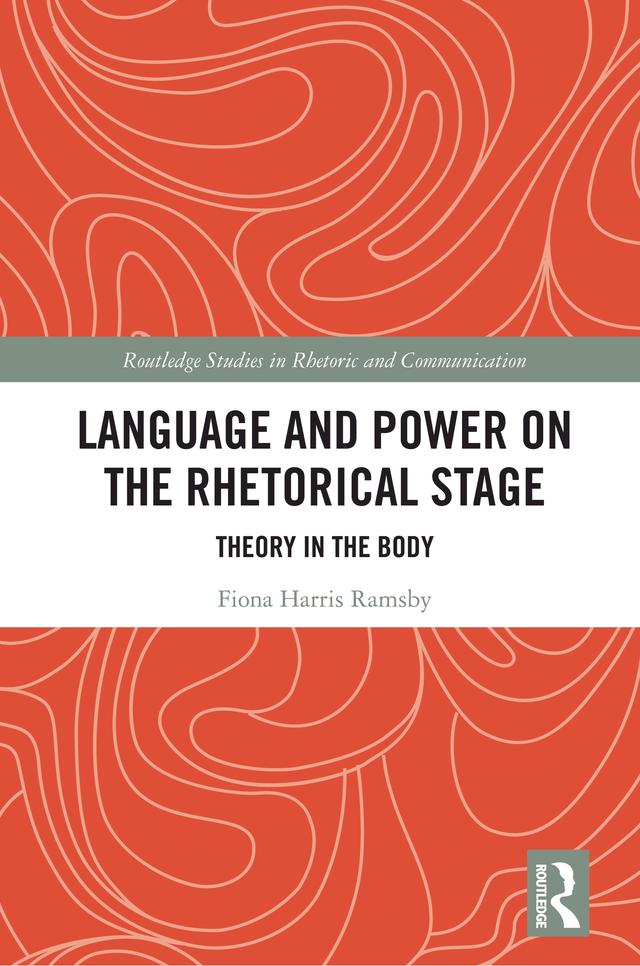 Language and Power on the Rhetorical Stage by Fiona Harris Ramsby