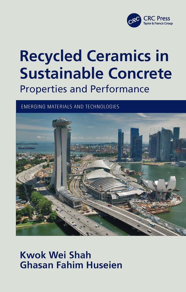 Recycled Ceramics in Sustainable Concrete by Ghasan Fahim Huseien, Kwok Wei Shah