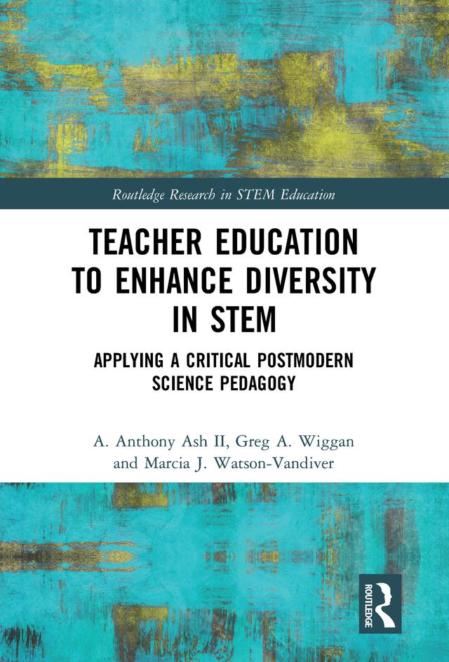 Teacher Education to Enhance Diversity in STEM by A. Anthony Ash II, Greg A. Wiggan, Marcia J. Watson-Vandiver