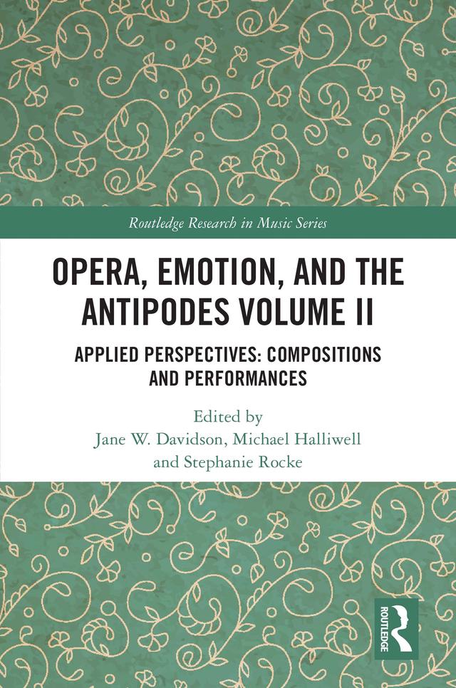 Opera, Emotion, and the Antipodes Volume II by Jane Davidson, Michael Halliwell, Stephanie Rocke