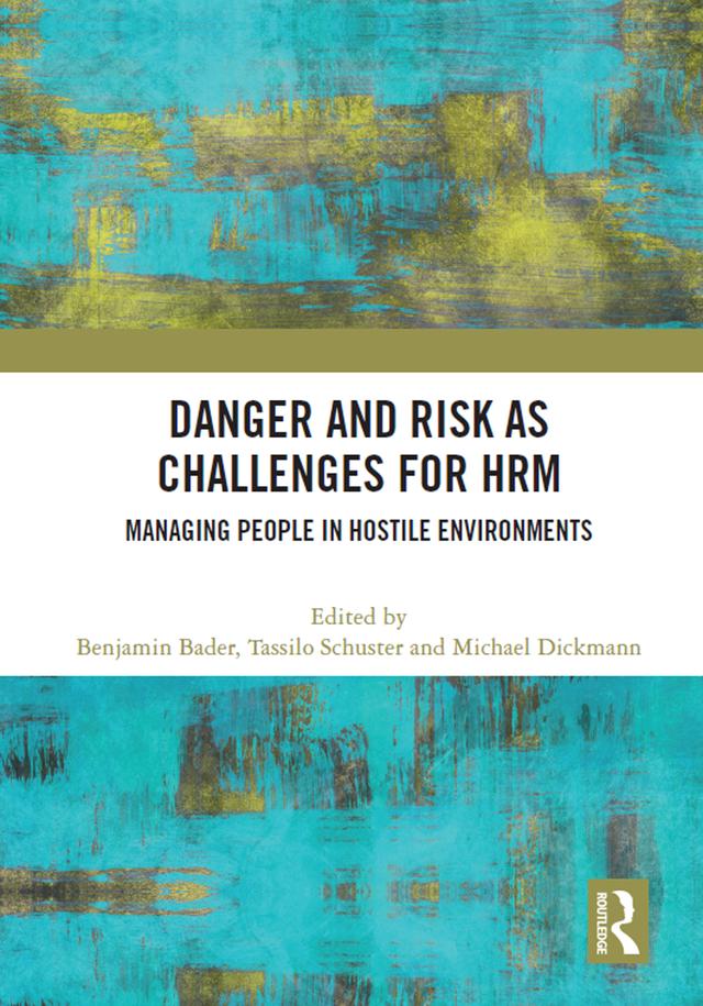 Danger and Risk as Challenges for HRM by Benjamin Bader, Michael Dickmann, Tassilo Schuster
