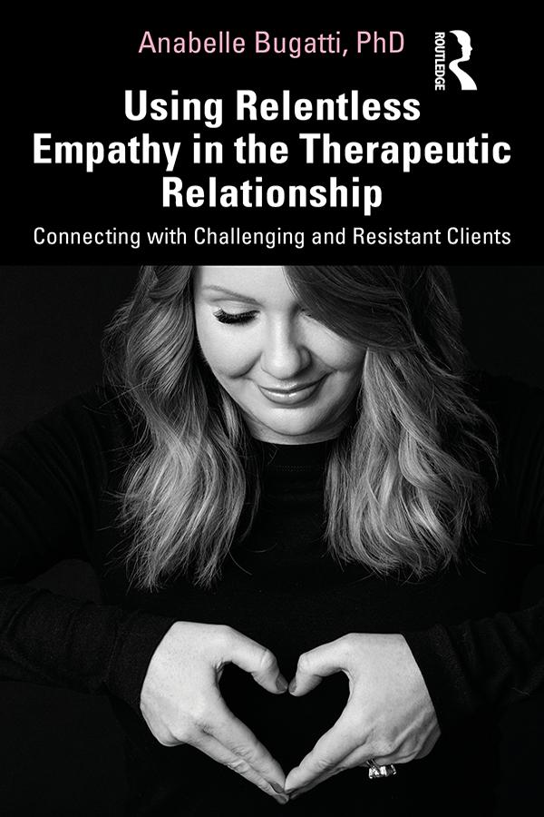 Using Relentless Empathy in the Therapeutic Relationship by Anabelle Bugatti
