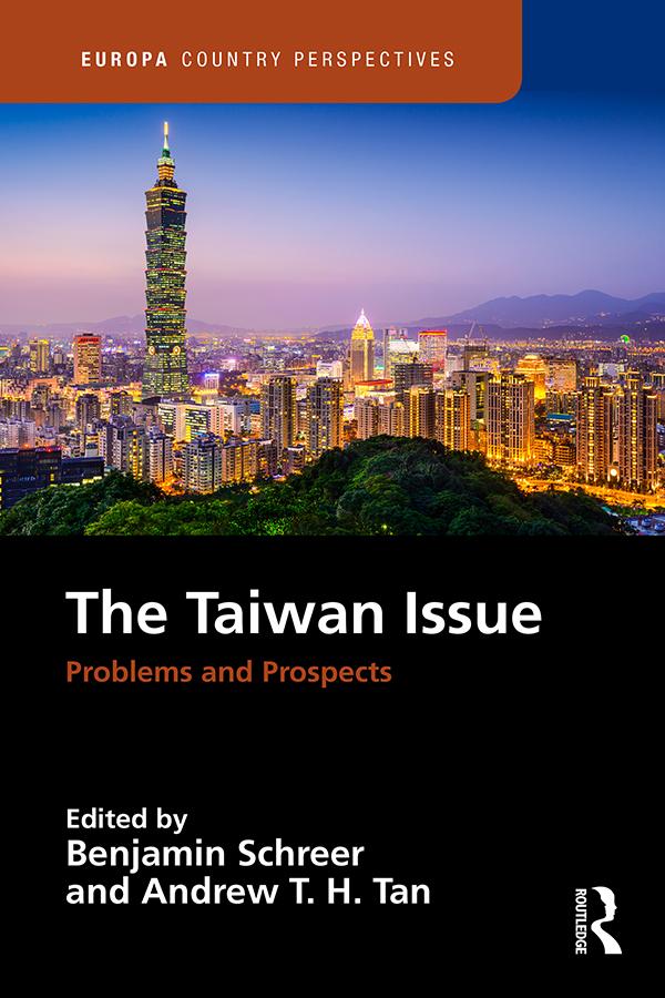 The Taiwan Issue: Problems and Prospects by Andrew T. H. Tan, Benjamin Schreer