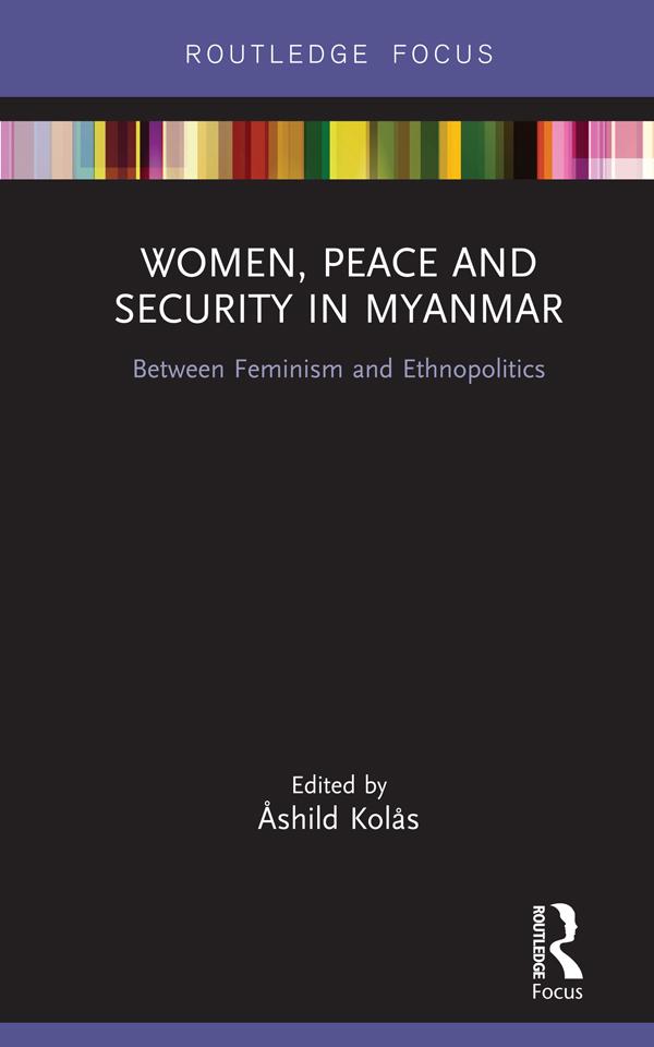 Women, Peace and Security in Myanmar by Åshild Kolås