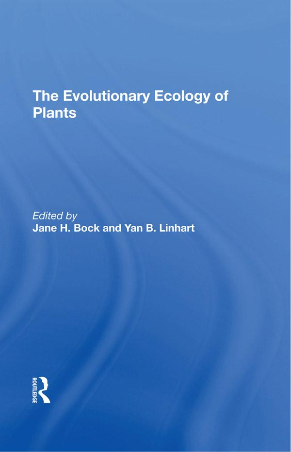 The Evolutionary Ecology Of Plants by Charles E Turner, G L Stebbins, Jane H Bock, Yan B Linhart