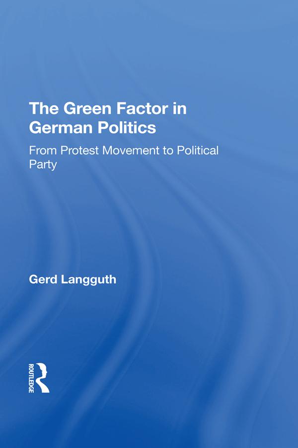The Green Factor In German Politics by Gerd Langguth