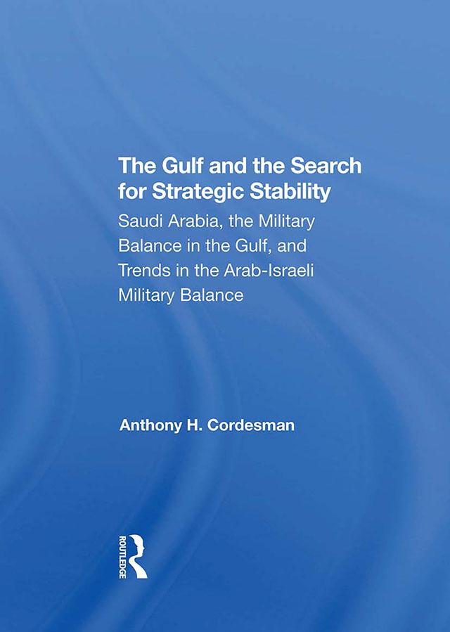 The Gulf And The Search For Strategic Stability by Anthony H. Cordesman
