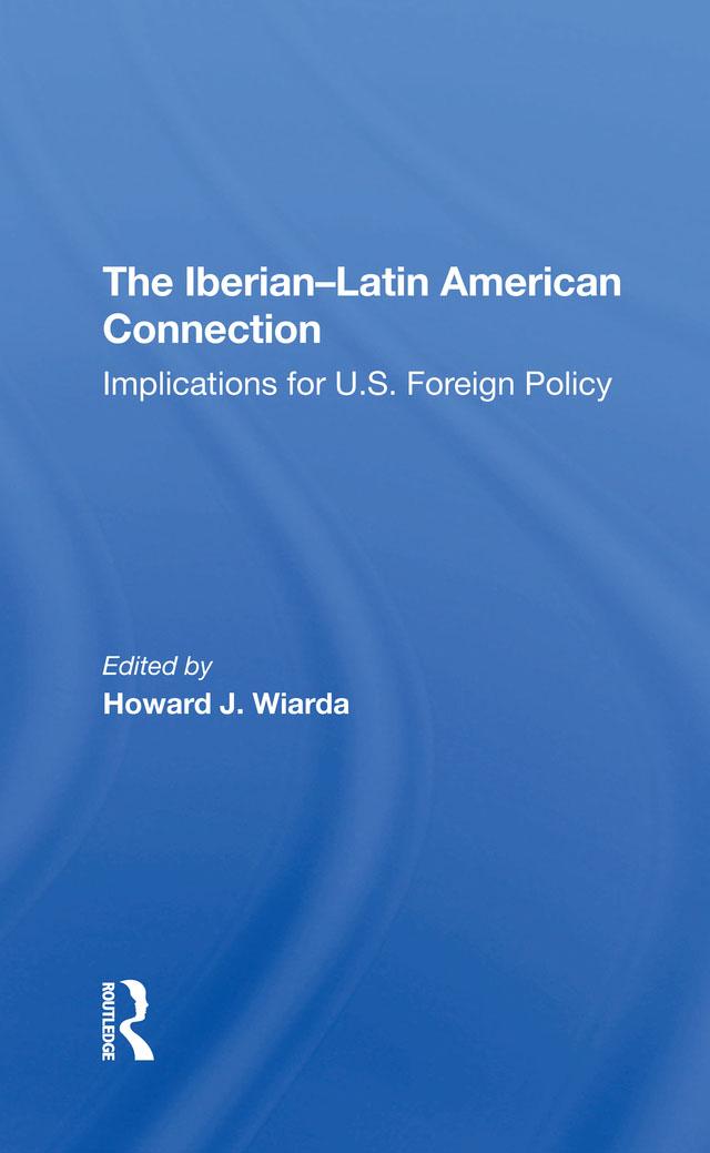 The Iberianlatin American Connection by Alistair Hennessy, Eusebio Mujal-Leon, Howard J. Wiarda, Janine T Perfit