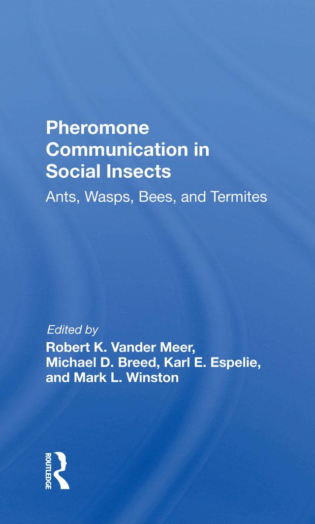 Pheromone Communication In Social Insects by Karl E Espelie, Mark Winston, Michael D Breed, Robert K Vander Meer