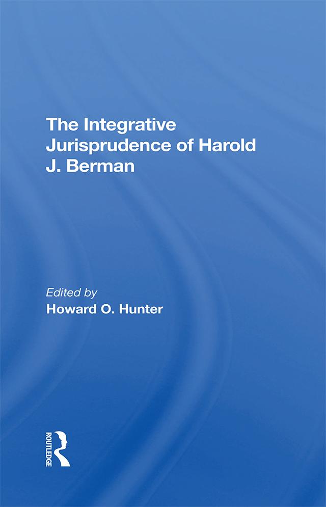 The Integrative Jurisprudence Of Harold J. Berman by Howard O Hunter
