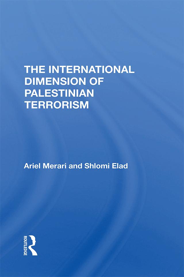 The International Dimension Of Palestinian Terrorism by Ariel Merari, Shlomi Elad