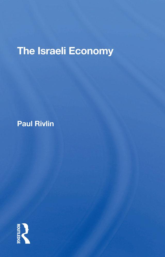 The Israeli Economy by Paul Rivlin