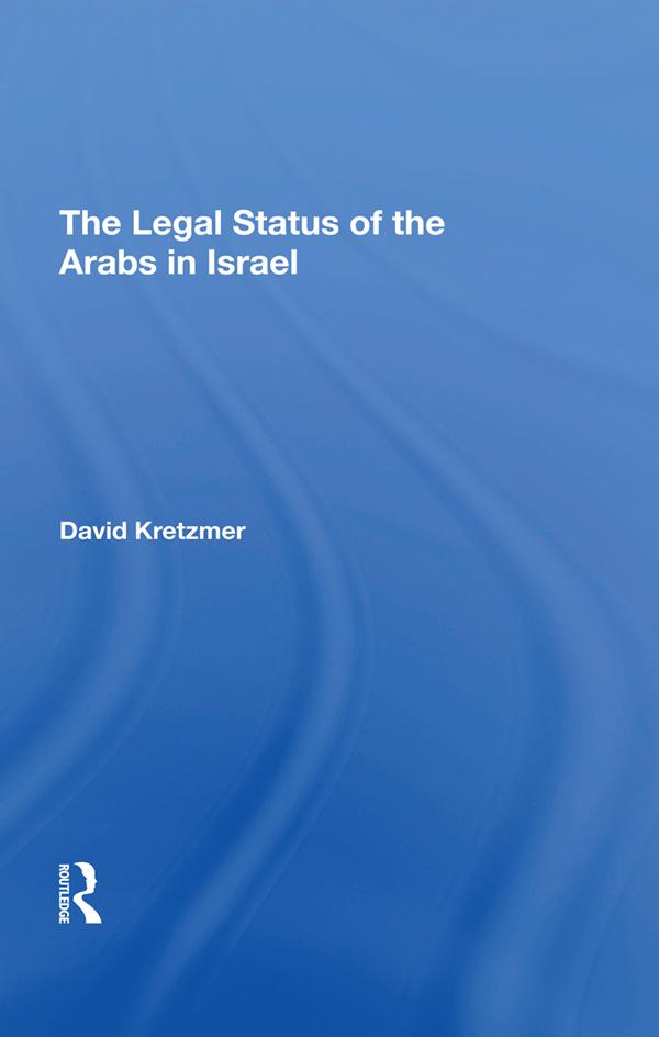 The Legal Status Of The Arabs In Israel by David Kretzmer