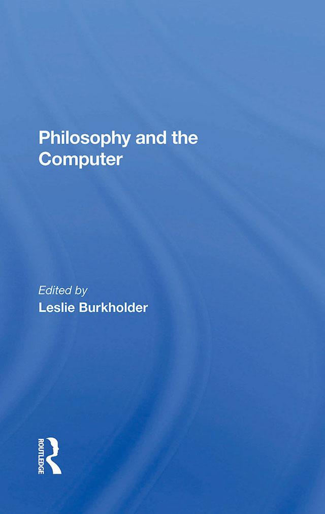 Philosophy And The Computer by Leslie Burkholder