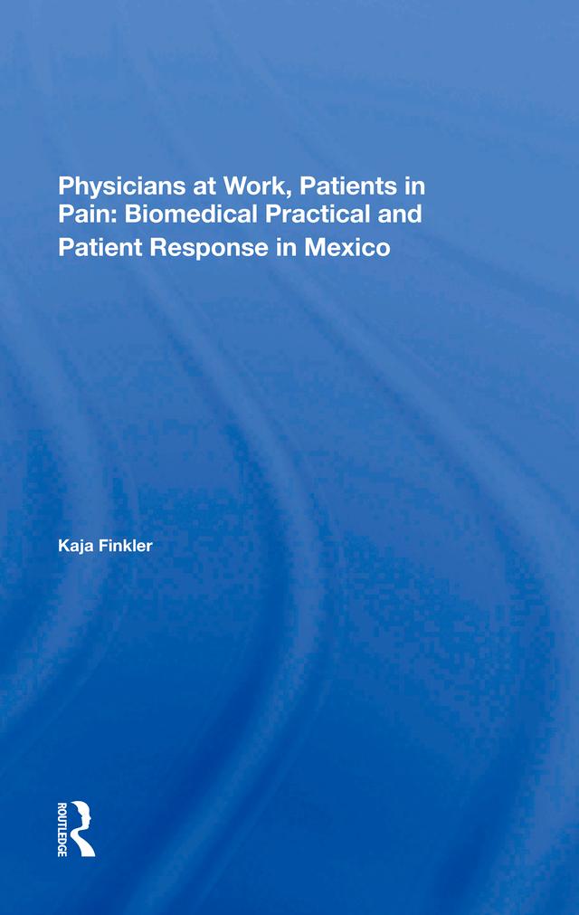 Physicians At Work, Patients In Pain by Kaja Finkler