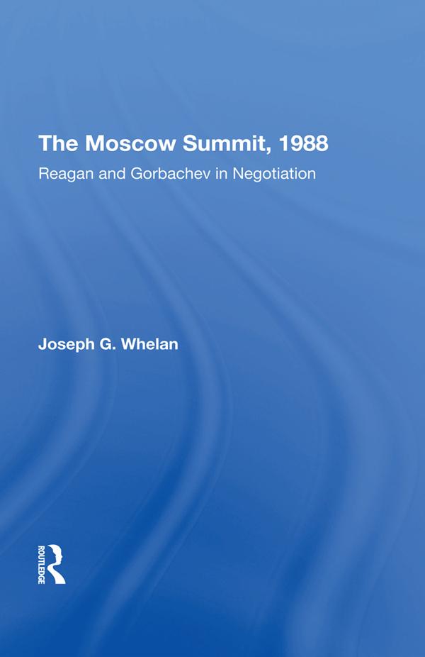 The Moscow Summit, 1988 by Joseph G. Whelan
