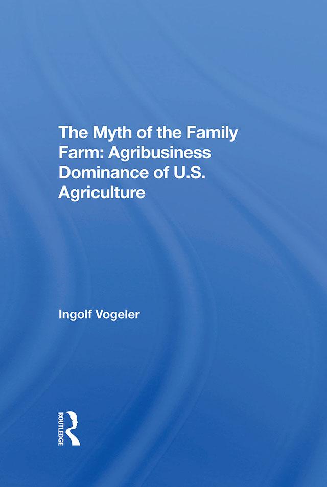 The Myth Of The Family Farm by Ingolf Vogeler