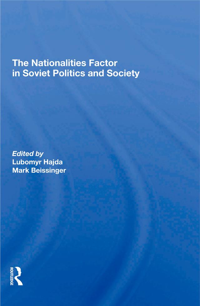 The Nationalities Factor In Soviet Politics And Society by Lubomyr Hajda, Mark Beissinger