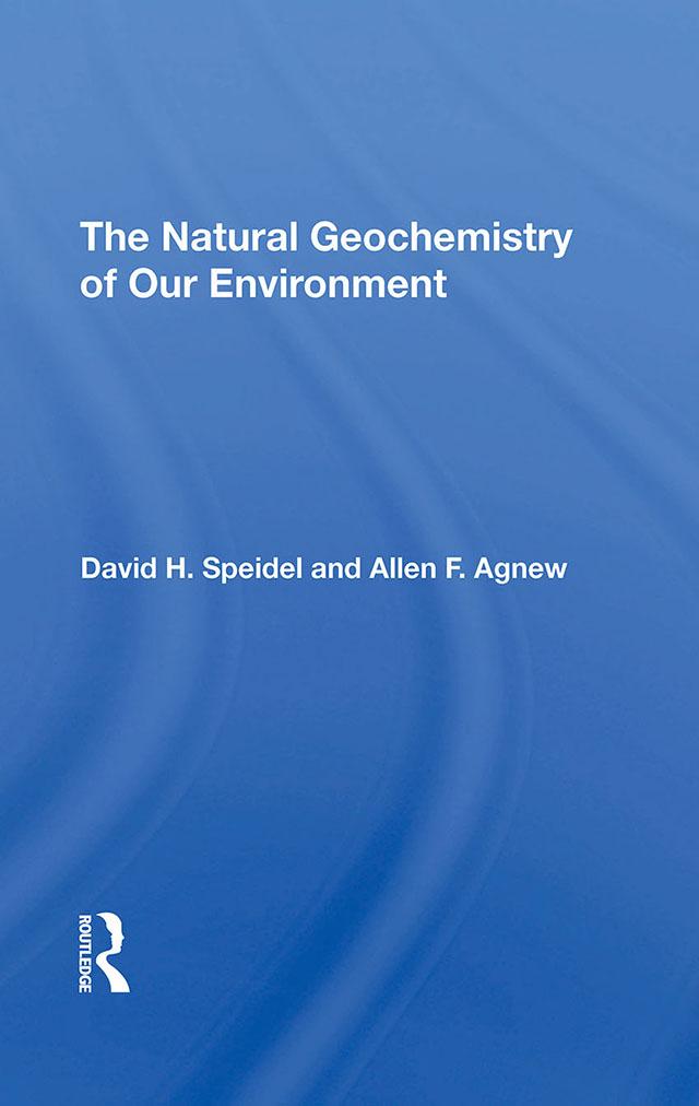 The Natural Geochemistry Of Our Environment by Allen F. Agnew, David H Speidel