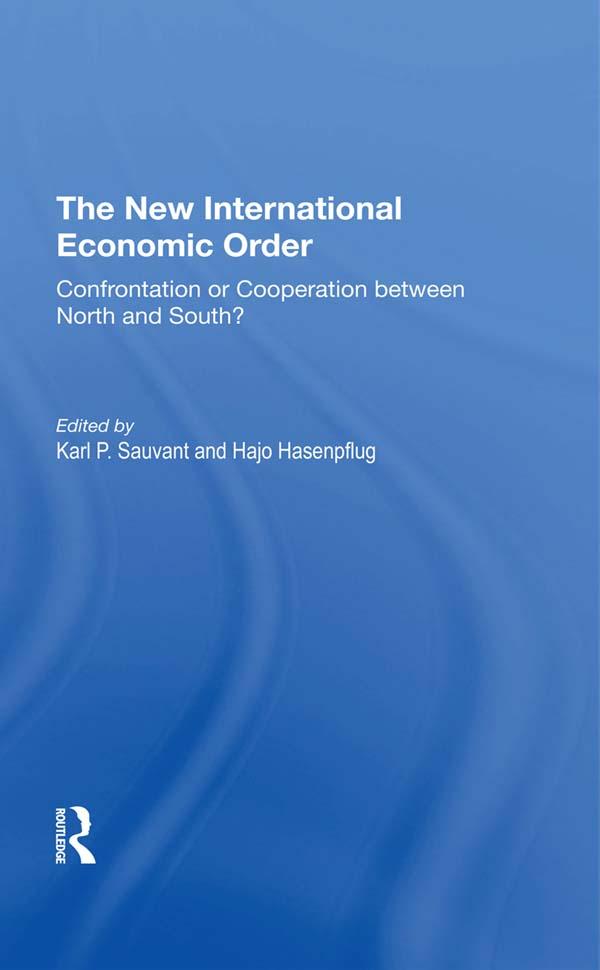 The New International Economic Order by Hajo Hasenpflug, Karl P Sauvant