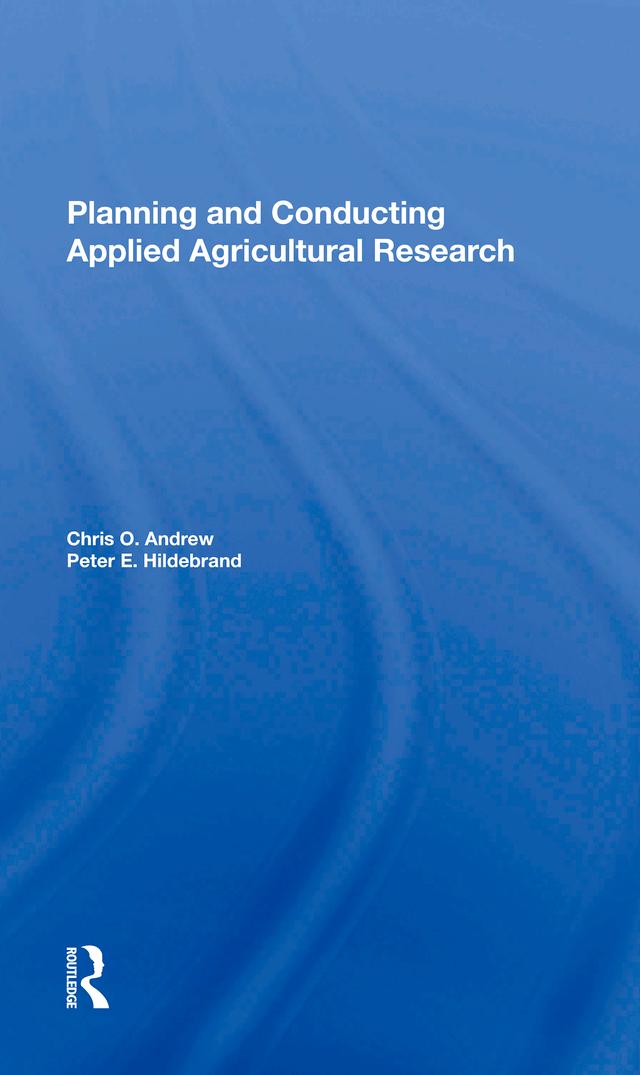 Planning And Conducting Applied Agricultural Research by Chris O Andrew, Peter E Hildebrand
