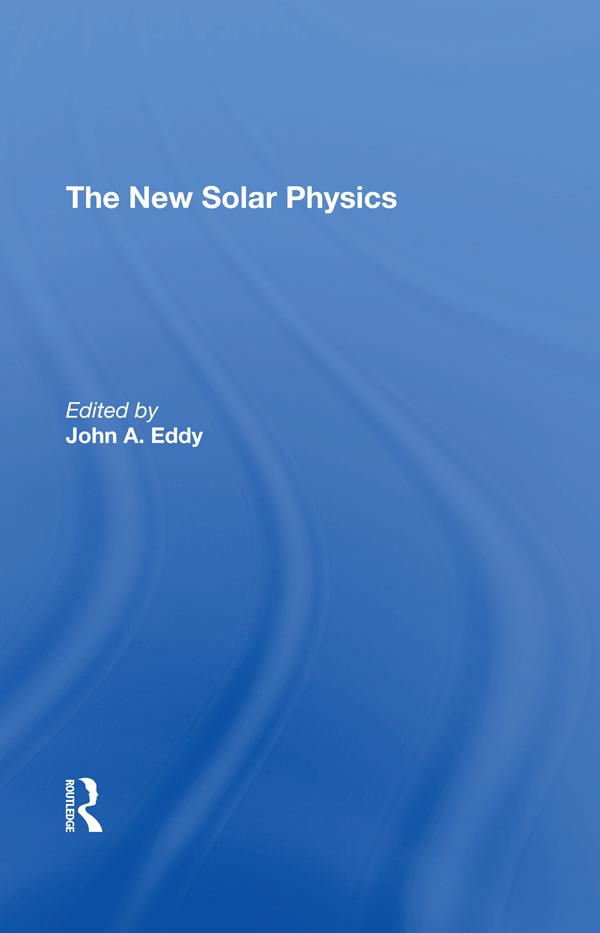 The New Solar Physics by John Allen Eddy