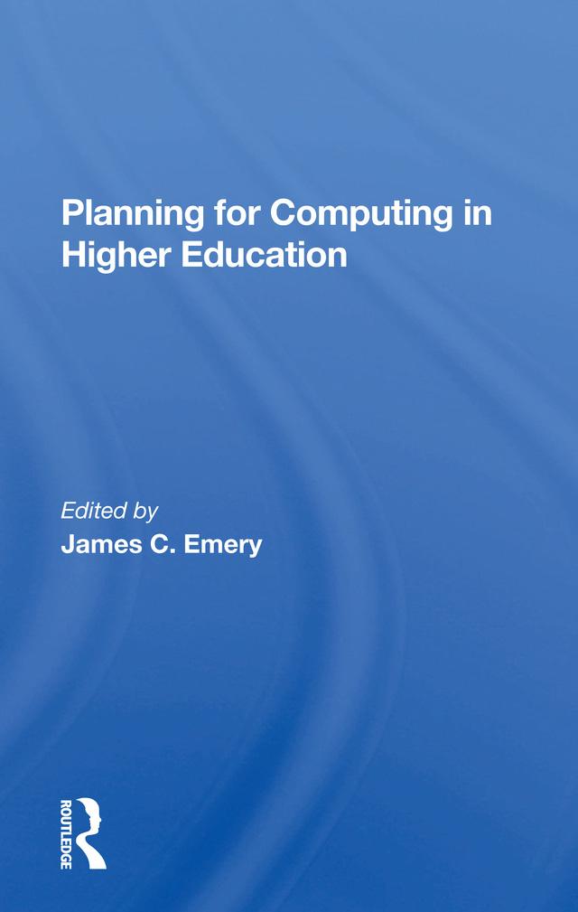 Planning For Computing In Higher Education by James C Emery