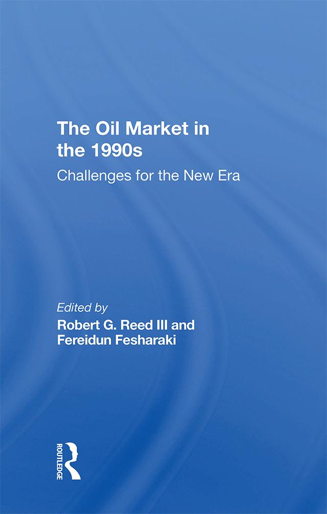 The Oil Market In The 1990s by Fereidun Fesharaki, Robert G. Reed III