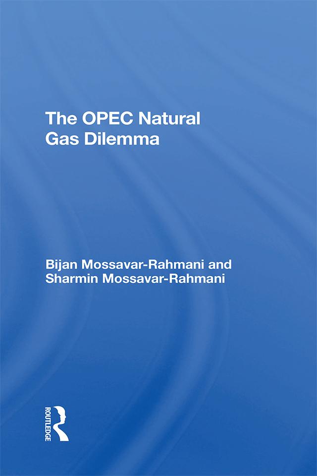 The Opec Natural Gas Dilemma by Bijan Mossavar-rahmani, Sharmin B Mossavar-Rahmani