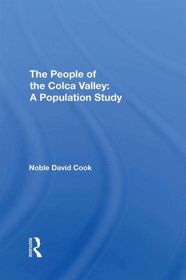 The People Of The Colca Valley by David Noble Cook, Noble D Cook
