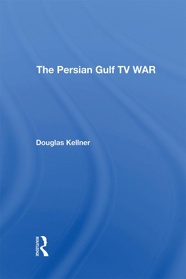 The Persian Gulf TV War by Douglas Kellner